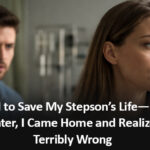 I Refused to Save My Stepson’s Life—But Two Weeks Later, I Came Home and Realized I Was Terribly Wrong
