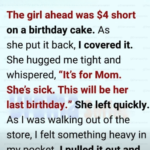 She Was Just $4 Short for a Birthday Cake… But What She Gave Instead Changed Everything